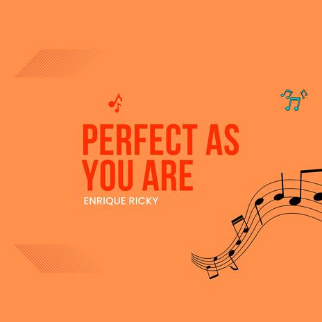 Perfect As You Are | Boomplay Music