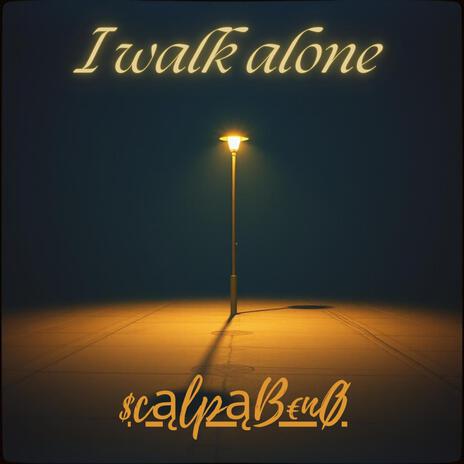 I WALK ALONE | Boomplay Music