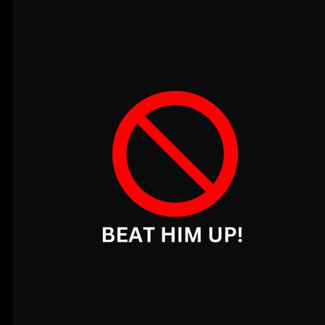 BEAT HIM UP! | Boomplay Music