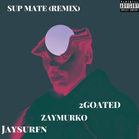 SUP MATE (Remix) ft. Zay Murko & MVTT CLEVR | Boomplay Music