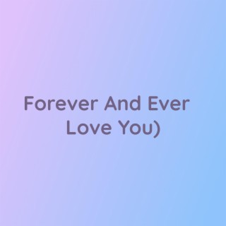 Forever and Ever (I Love You)