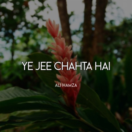 Ye Jee Chahta Hai | Boomplay Music