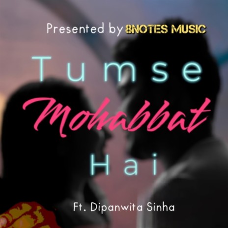 Tumse Mohabbat Hai Reply ft. Dipanwita Sinha | Boomplay Music