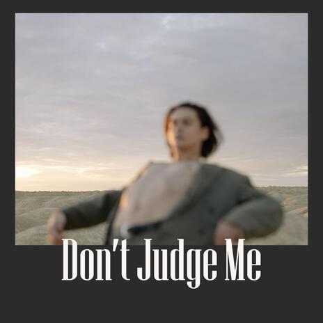 Don't Judge Me | Boomplay Music