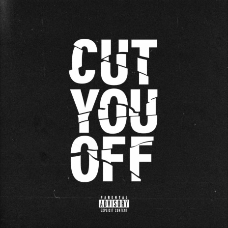 Cut You Off | Boomplay Music