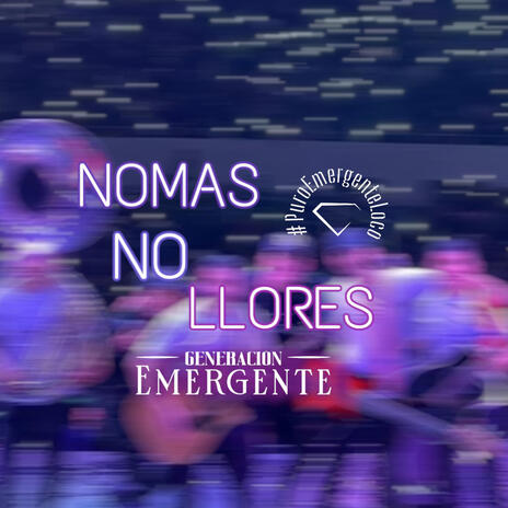 Nomas No Llores | Boomplay Music