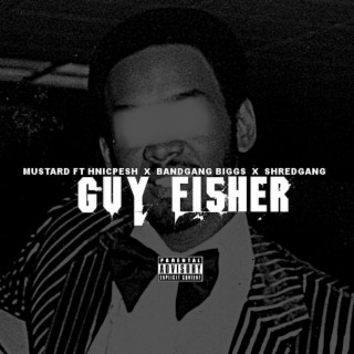 Guy Fisher (feat. Hnic Pesh, Bandgang Biggs & Shredgang Mone)