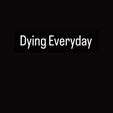 Dying Everyday