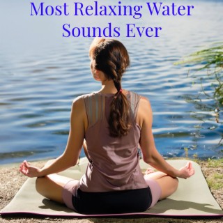Most Relaxing Water Sounds Ever