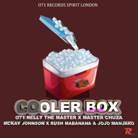 Cooler Box ft. Master Chuza, Mckay Johnson, Rush Mabanana & Jojo Manjaro | Boomplay Music