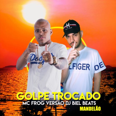 Golpe Trocado (Versão DJ Biel Beats Mandelão) ft. DJ Biel Beats | Boomplay Music