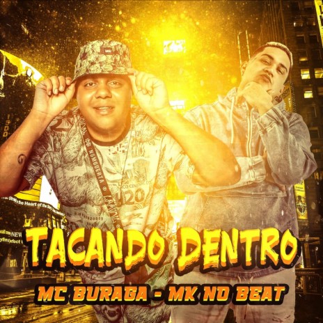 Tacando Dentro ft. MK no Beat | Boomplay Music