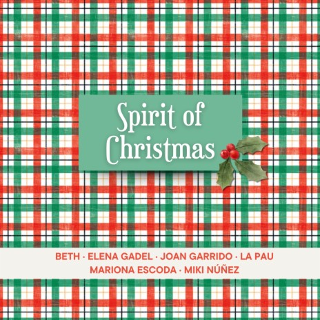 Spirit of Christmas ft. Elena Gadel, Mariona Escoda, Joan Garrido, La Pau & Miki Nuñez | Boomplay Music