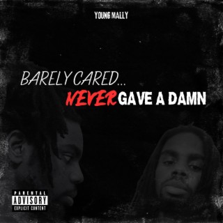 Barely Cared...Never Gave A Damn