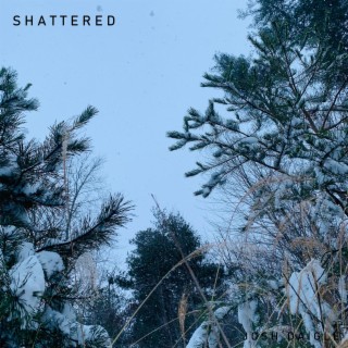 Shattered