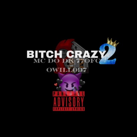 BITCH CRAZY 2 ft. owill097 | Boomplay Music