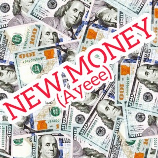New Money (Ayeee)