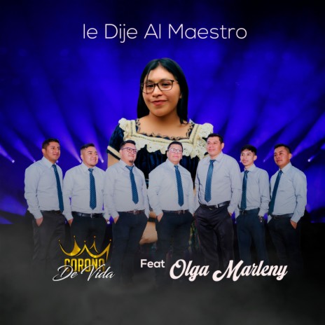Le Dije al Maestro ft. Olga Marleny | Boomplay Music