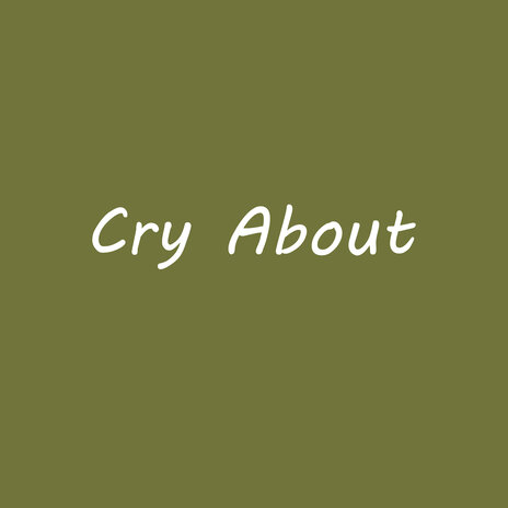 Cry About