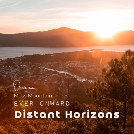 Distant Horizons ft. Moss Mountain & Ever Onward | Boomplay Music