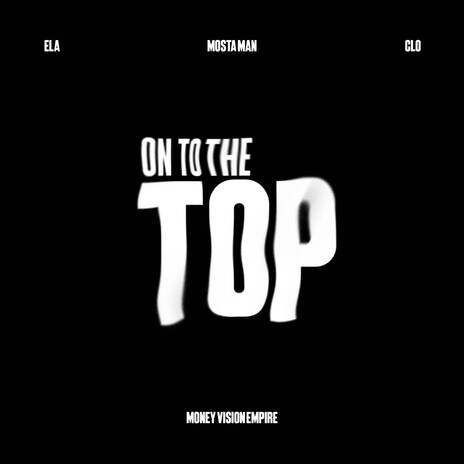 On To The Top ft. CLO & Ela | Boomplay Music