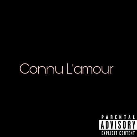 Connu l'amour ft. La Pépit | Boomplay Music