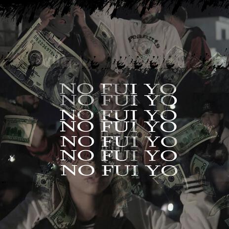 No Fui Yo ft. Ayaari Nocedal, Lokos Del Barrio, Kiroz & Yeyo