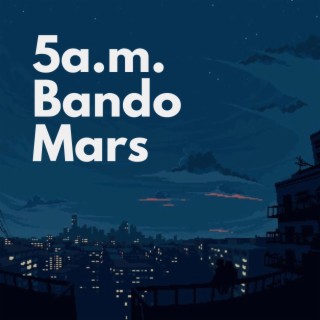 5 a.m. (Bando Mars) (Freestyle)