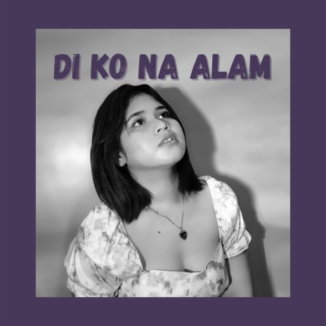 Di ko na alam | Boomplay Music