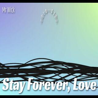 Stay Forever, Love