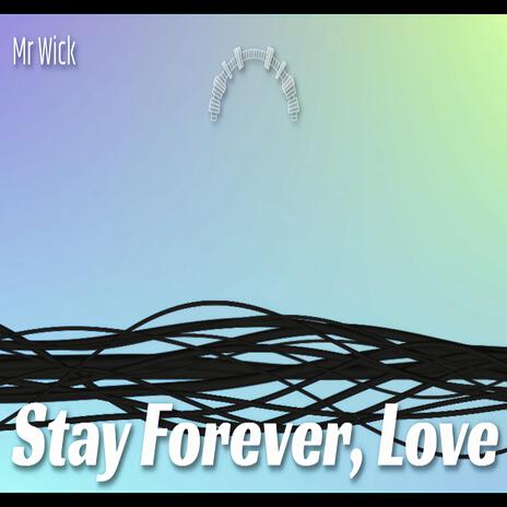 Stay Forever, Love | Boomplay Music