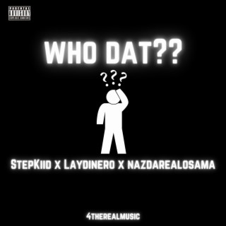 Who dat?? ft. StepKid lyrics | Boomplay Music