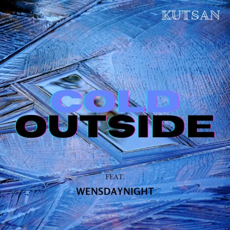 Cold Outside ft. Wensdaynight | Boomplay Music