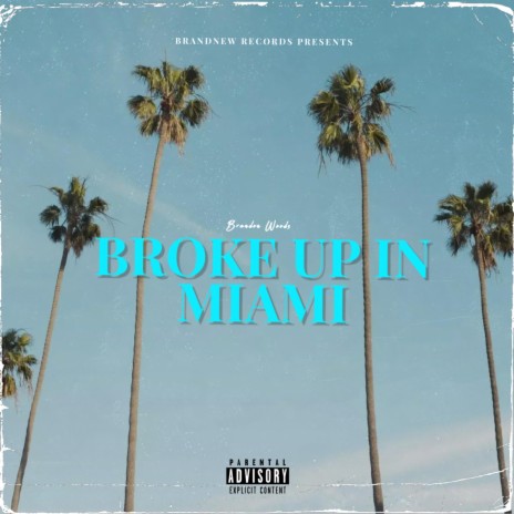 Broke Up In Miami | Boomplay Music