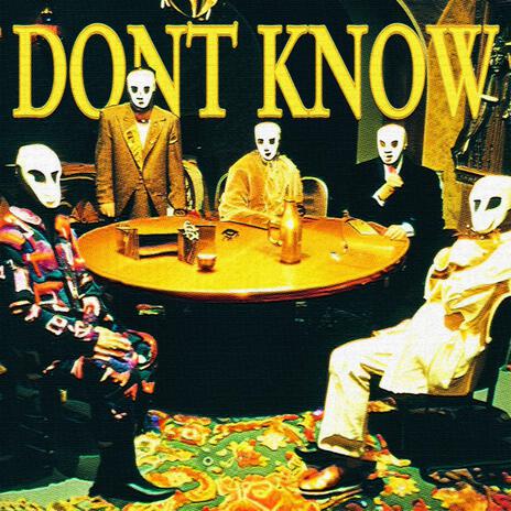 DONT KNOW | Boomplay Music