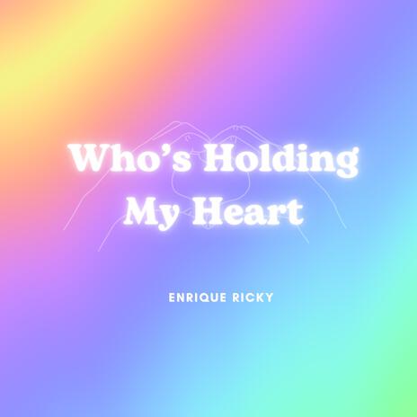 Who's Holding My Heart | Boomplay Music