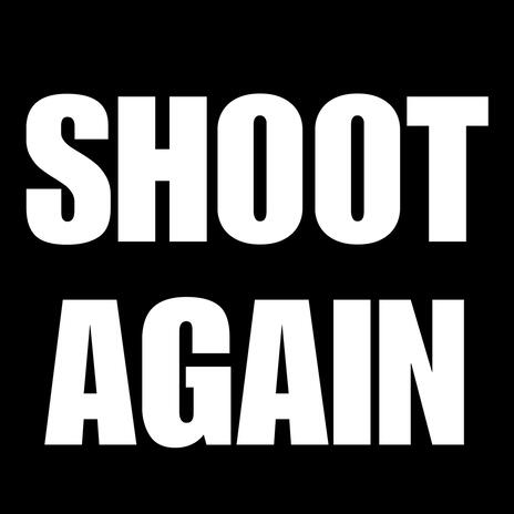 Shoot Again | Boomplay Music