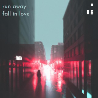 Run Away Fall In Love