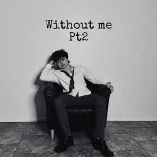 Without Me Pt. 2 lyrics | Boomplay Music