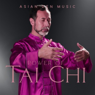 Asian Zen Music: Power of Tai Chi, Chinese Meditation, Japanese Traditional Music, Oriental Flute, Qigong, Tibetan Mindfulness