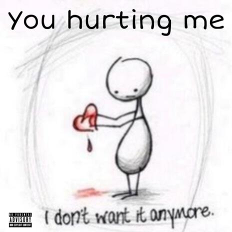 You Hurting Me | Boomplay Music