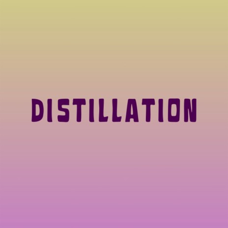 Distillation | Boomplay Music