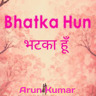 Bhatka Hun