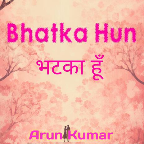 Bhatka Hun | Boomplay Music