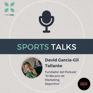 Cómo crear una estrategia de gestión de contenidos y los orígenes del podcast - El Becario de Marketing Deportivo - con su fundador David García-Gil Tallante