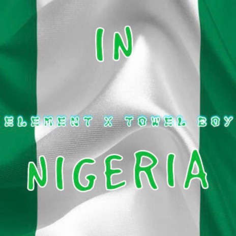 IN NIGERIA ft. Towel Boy | Boomplay Music