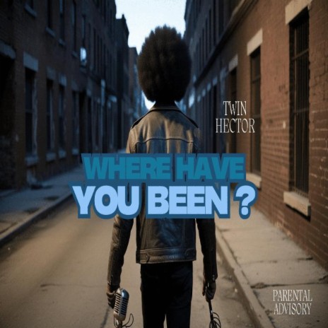 WHERE HAVE YOU BEEN | Boomplay Music