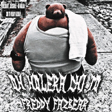 OH HOLERA CHI TO FREDDY FAZBEAR ft. SLICEGHILL | Boomplay Music