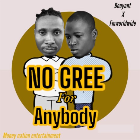 No gree for anybody ft. Fmworldwilder | Boomplay Music