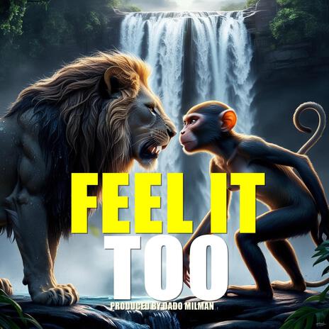 Feel It Too | Boomplay Music